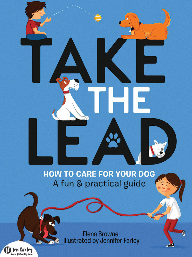 Take The Lead - How To Care For Your Dog - Illustrated by Jennifer Farley