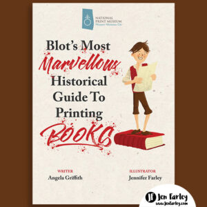 Blots Most Marvellous Guide To Printing Illustrated by Jennifer Farley